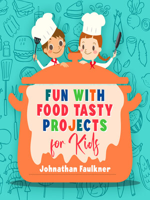 cover image of Fun with Food Tasty Projects for Kids